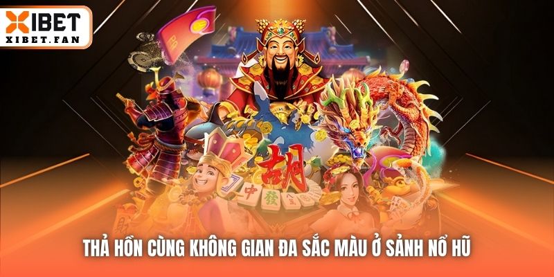 Thả hồn cùng không gian đa sắc màu ở sảnh Nổ Hũ