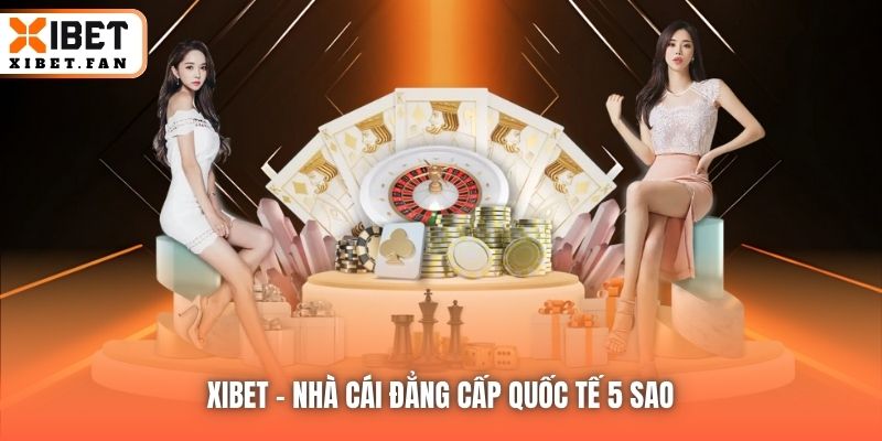 Xibet - nhà cái đẳng cấp quốc tế 5 sao