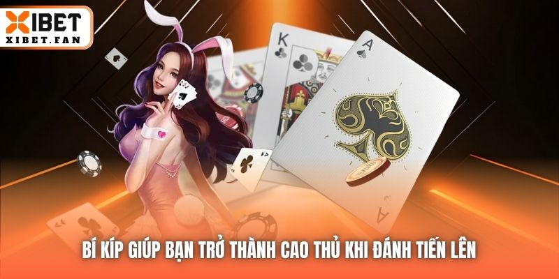 Bí kíp giúp bạn trở thành cao thủ khi đánh Tiến Lên