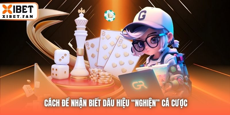 Cách để nhận biết dấu hiệu “nghiện” cá cược