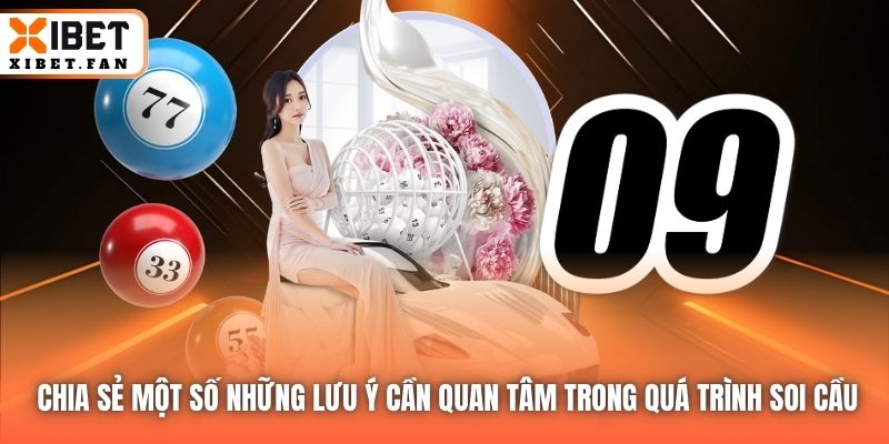 Chia sẻ một số những lưu ý cần quan tâm trong quá trình soi cầu