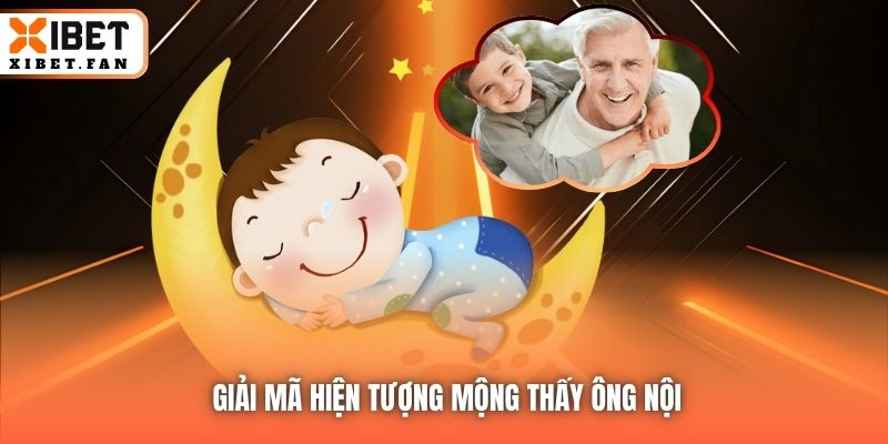 Giải mã hiện tượng mộng thấy ông nội