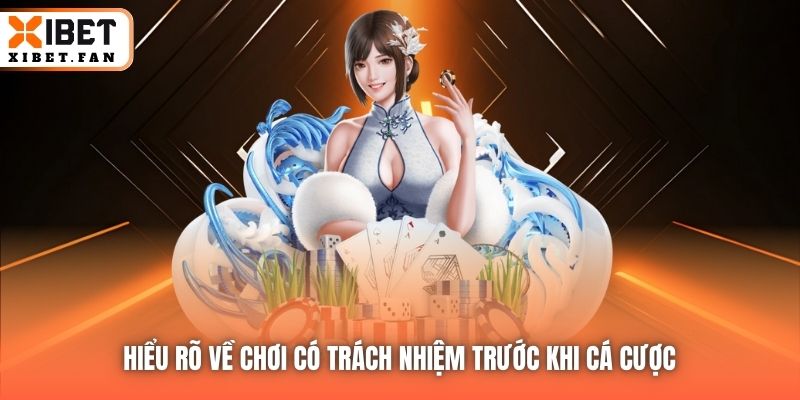 Hiểu rõ về Chơi có Trách nhiệm trước khi cá cược