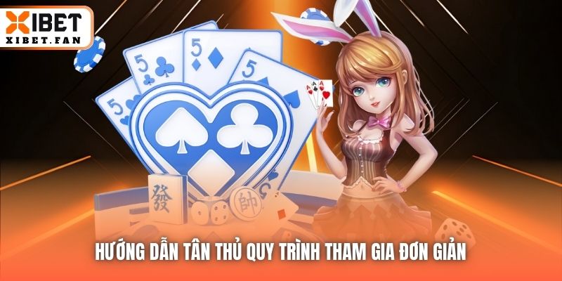 Hướng dẫn tân thủ quy trình tham gia đơn giản