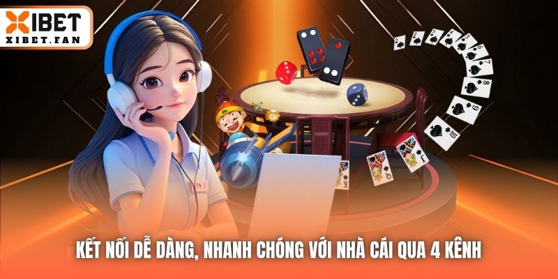 Kết nối dễ dàng, nhanh chóng với nhà cái qua 4 kênh