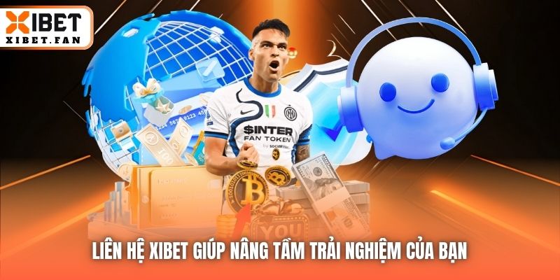 Liên hệ Xibet giúp nâng tầm trải nghiệm của bạn