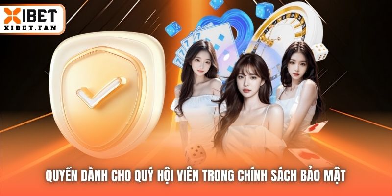 Quyền dành cho quý hội viên trong Chính sách Bảo mật