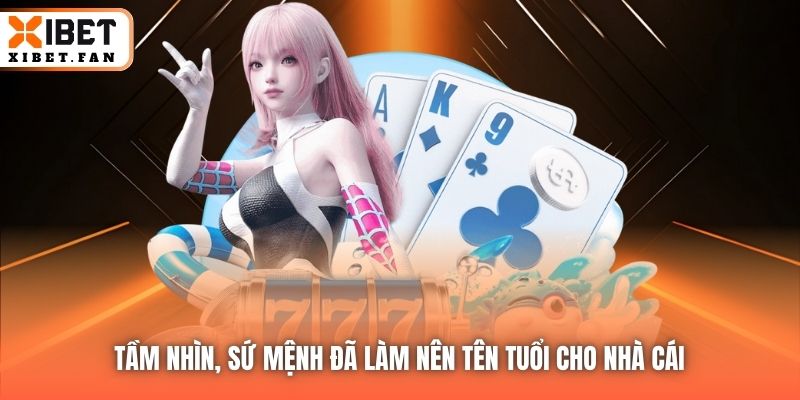 Tầm nhìn, sứ mệnh đã làm nên tên tuổi cho nhà cái