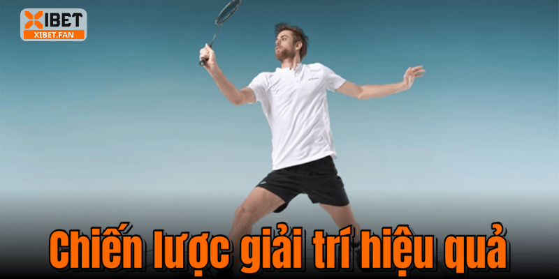 Chiến lược giải trí hiệu quả