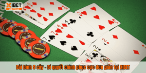 Bài binh 9 cây – Bí quyết chinh phục cực đơn giản tại XIBET