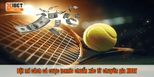 Bật mí cách cá cược tennis chuẩn xác từ chuyên gia XIBET