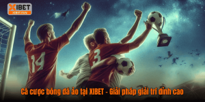 Cá cược bóng đá ảo tại XIBET – Giải pháp giải trí đỉnh cao