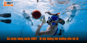 Cá cược bóng nước XIBET – Bí kíp thắng lớn không nên bỏ lỡ
