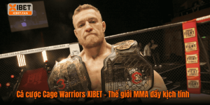 Cá cược Cage Warriors XIBET – Thế giới MMA đầy kịch tính
