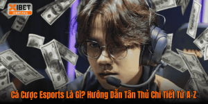 Cá Cược Esports Là Gì? Hướng Dẫn Tân Thủ Chi Tiết Từ A–Z