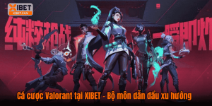 Cá cược Valorant tại XIBET – Bộ môn dẫn đầu xu hướng