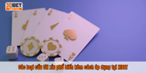 Các loại cầu tài xỉu phổ biến kèm cách áp dụng tại XIBET