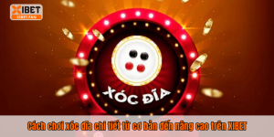 Cách chơi xóc đĩa chi tiết từ cơ bản đến nâng cao trên XIBET