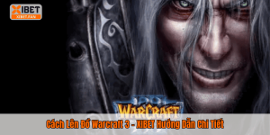 Cách Lên Đồ Warcraft 3 – XIBET Hướng Dẫn Chi Tiết