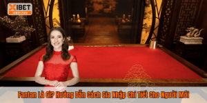 Fantan Là Gì? Hướng Dẫn Cách Gia Nhập Chi Tiết Cho Người Mới