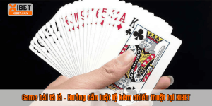 Game bài tá lả – Hướng dẫn luật lệ kèm chiến thuật tại XIBET