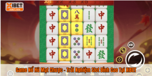 Game Nổ Hũ Mạt Chược – Trải Nghiệm Slot Đỉnh Cao Tại XIBET