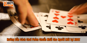 Hướng Dẫn Cách Chơi Phỏm Chuẩn Nhất Cho Người Mới Tại XIBET