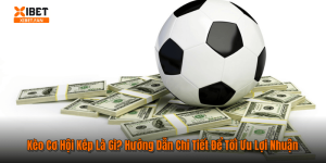 Kèo Cơ Hội Kép Là Gì? Hướng Dẫn Chi Tiết Để Tối Ưu Lợi Nhuận