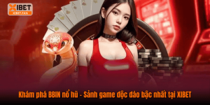 Khám phá BBIN nổ hũ – Sảnh game độc đáo bậc nhất tại XIBET