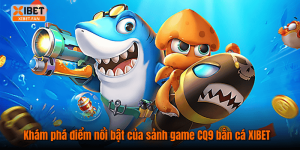 Khám phá điểm nổi bật của sảnh game CQ9 bắn cá XIBET