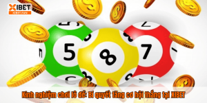 Kinh nghiệm chơi lô đề: Bí quyết tăng cơ hội thắng tại XIBET