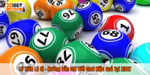Lô Xiên Là Gì – Hướng Dẫn Chi Tiết Chơi Hiệu Quả Tại XIBET