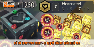 Nổ Hũ HeartSteel XIBET – Bí Quyết Giải Trí Hiệu Quả Cao