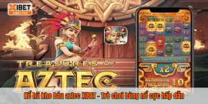 Nổ hũ kho báu aztec XIBET – Trò chơi bùng nổ cực hấp dẫn