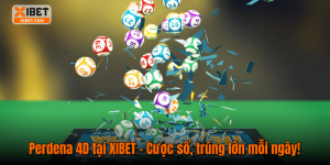 Perdena 4D tại XIBET – Cược số, trúng lớn mỗi ngày!