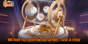 RNG Keno trực tuyến hấp dẫn tại XIBET – Cược là trúng!
