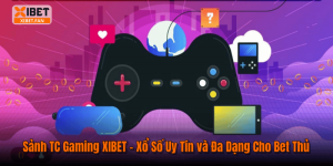 Sảnh TC Gaming XIBET – Xổ Số Uy Tín và Đa Dạng Cho Bet Thủ