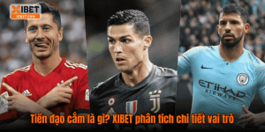 Tiền đạo cắm là gì? XIBET phân tích chi tiết vai trò
