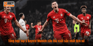 Tổng hợp top 5 Bayern Munich cầu thủ xuất sắc nhất lịch sử