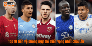 Top 10 tiền vệ phòng ngự trẻ triển vọng nhất châu Âu