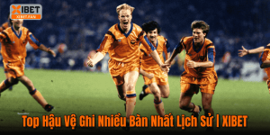 Top Hậu Vệ Ghi Nhiều Bàn Nhất Lịch Sử | XIBET