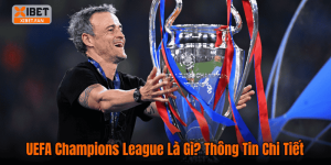 UEFA Champions League Là Gì? Thông Tin Chi Tiết