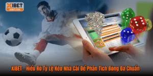 XIBET – Hiểu Rõ Tỷ Lệ Kèo Nhà Cái Để Phân Tích Bóng Đá Chuẩn