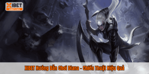 XIBET Hướng Dẫn Chơi Diana - Chiến Thuật Hiệu Quả