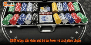 XIBET Hướng dẫn khám phá bộ bài Poker và cách dùng chuẩn