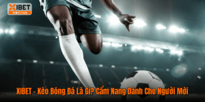 XIBET – Kèo Bóng Đá Là Gì? Cẩm Nang Dành Cho Người Mới