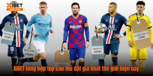 XIBET tổng hợp top cầu thủ đắt giá nhất thế giới hiện nay
