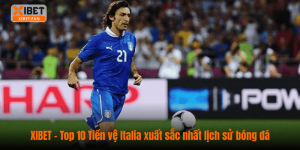 XIBET – Top 10 Tiền vệ Italia xuất sắc nhất lịch sử bóng đá