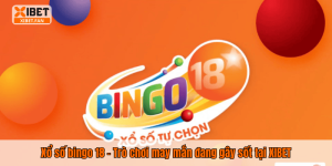 Xổ số bingo 18 – Trò chơi may mắn đang gây sốt tại XIBET