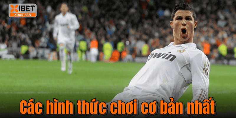 Các hình thức chơi cơ bản nhất